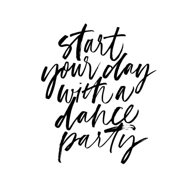 Start your day with a dance party ink pen vector calligraphy. Motivating slogan — Stock Vector
