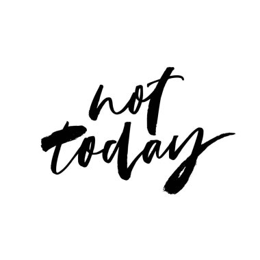 Bugün değil mürekkepli kalem vektör harfleri. Olumsuzlama cümlesi, hipster el yazısı hat diyor. 