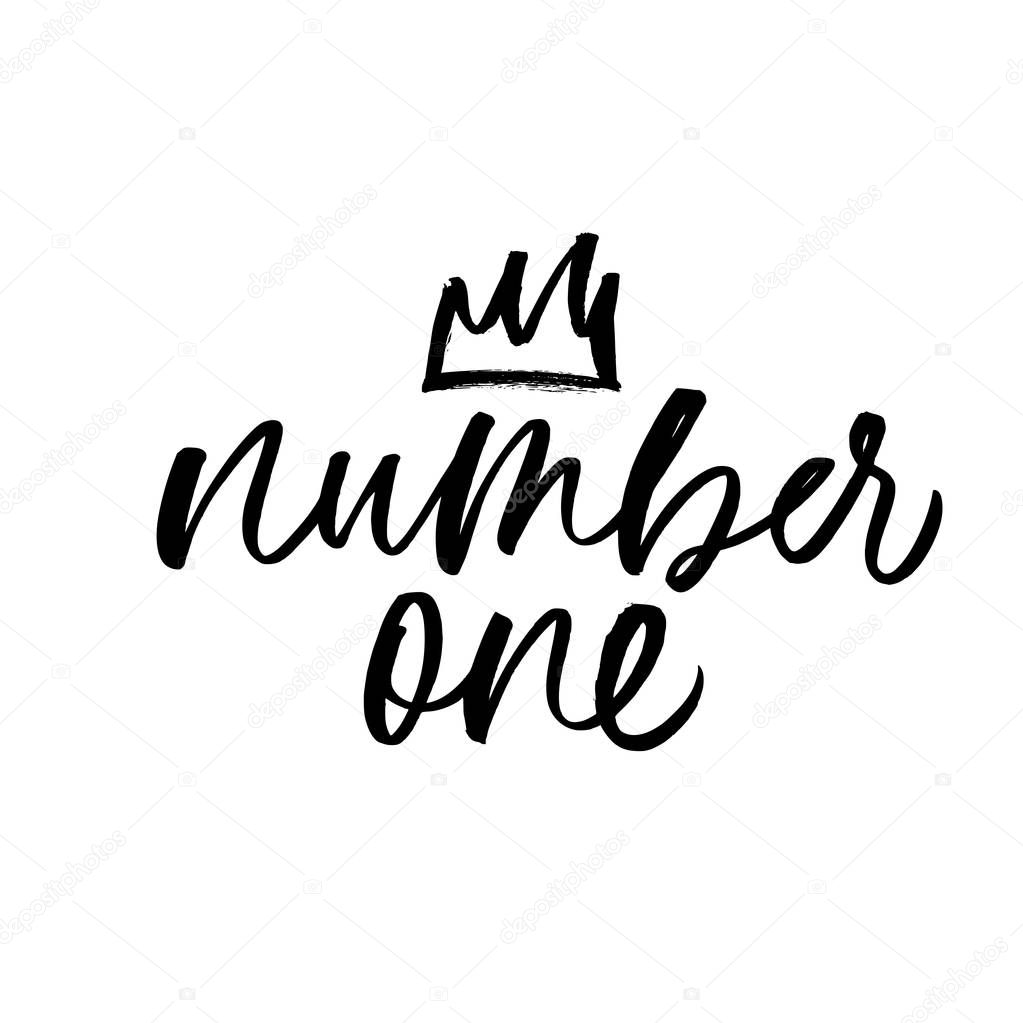 Number one vector brush calligraphy with crown illustration. Inspirational quote 