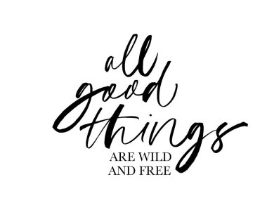 Tüm iyi şeyler vahşi ve ücretsiz mürekkep kalem vektör harfleri vardır. İyimser ifade, hipster el yazısı hat diyor. 