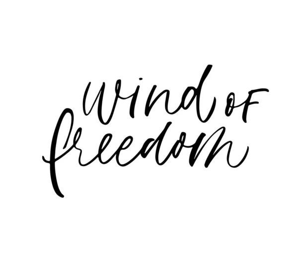 Viento de la libertad tinta pluma vector caligrafía. Frase optimista, hipster diciendo caligrafía manuscrita . — Archivo Imágenes Vectoriales