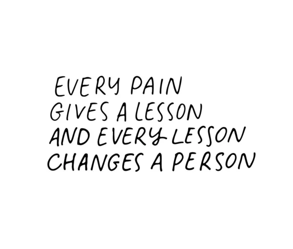 Chaque douleur donne une leçon changer une personne motivation citation. Motivant slogan calligraphie vectorielle manuscrite . — Image vectorielle