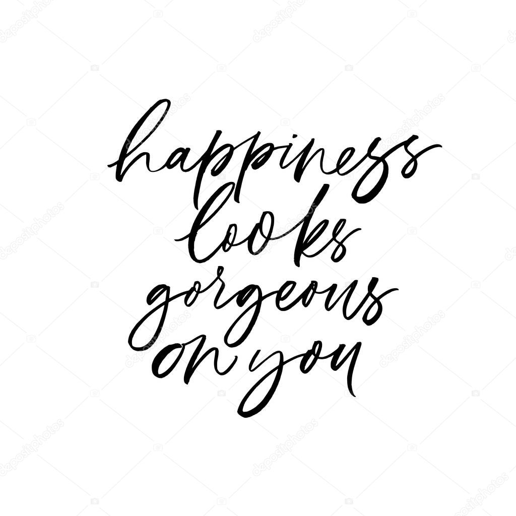 Happiness looks gorgeous on you vector lettering.