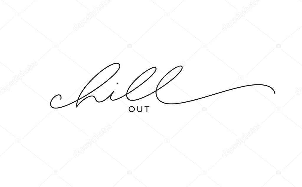 Chill out vector cursive script. Hand written vector linear lettering. Modern slogan handwritten calligraphy. Black paint letters isolated on white background. Postcard, greeting card, t shirt print.