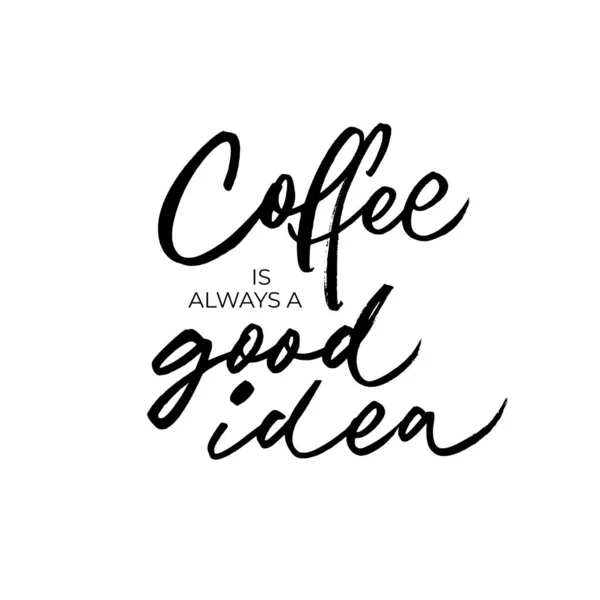 El café es siempre una buena idea vector de letras. — Archivo Imágenes Vectoriales