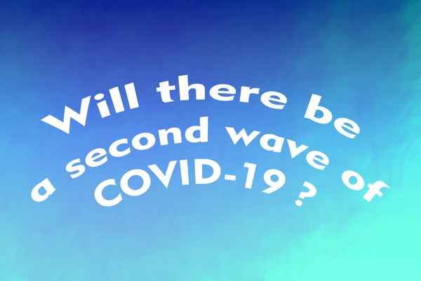 Text - will there be a second wave of covid-19 On blue gradient background. Sit at home and do not go outside.