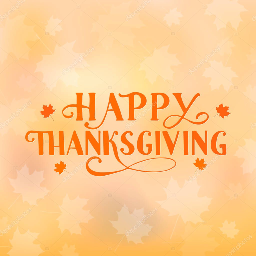 Lettering Happy Thanksgiving and fall maple leaves on autumn gradient background. Thanksgiving Day typography poster. Easy to edit vector template for greeting card, banner, party invitation.