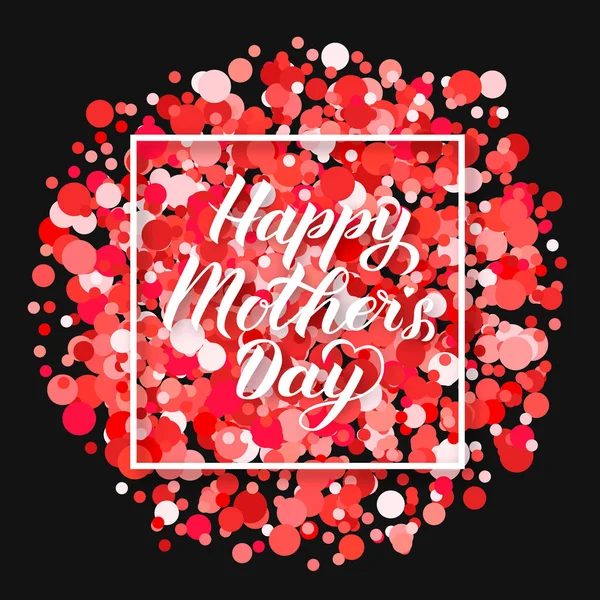 Feliz Día Las Madres Caligrafía Letras Confeti Rojo Rosa Día — Archivo Imágenes Vectoriales