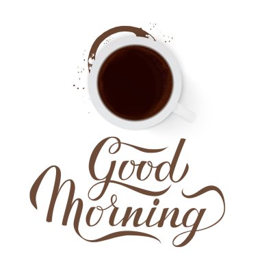 Kahve fincanı, kahve lekesi ve kaligrafi yazısı Günaydın beyaz izole. Fincan alt halkaları ve damla sıçramaları ile espresso Top view fincan. Düz döşeme için vektör şablonu kolay düzenlemek.