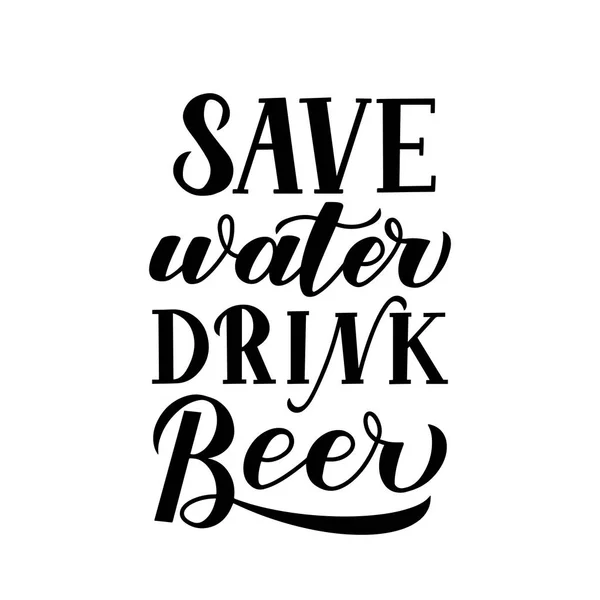 Save water drink beer hand lettering isolated on white. Drinking quote typography poster. Funny slogan for brewery or pub. Easy to edit vector template for banner, flyer, bar menu, t-shirt, mug, etc. — Stockvector