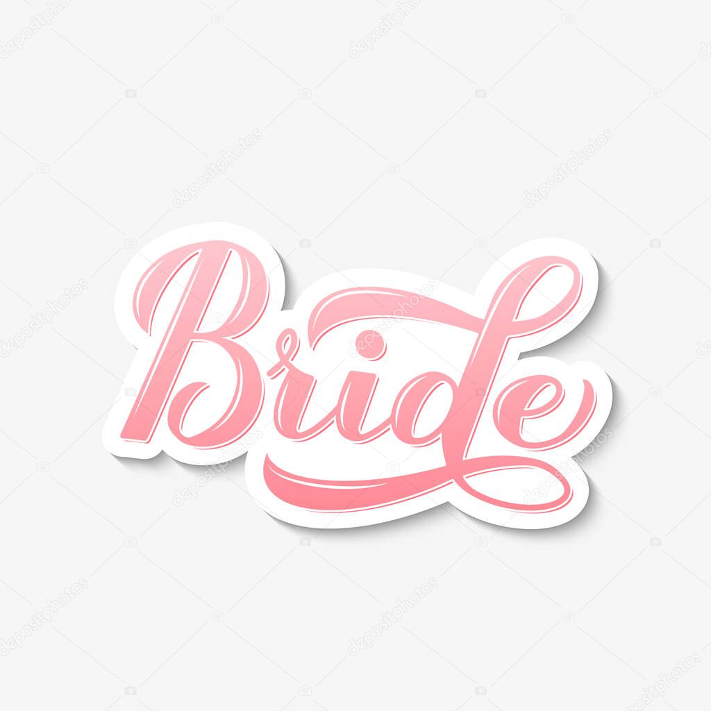 Bride calligraphy hand lettering isolated on white. Perfect sticker for bridal shower, wedding, bachelorette party, hen party. Vector template for t-shirt, banner, typography poster, card.