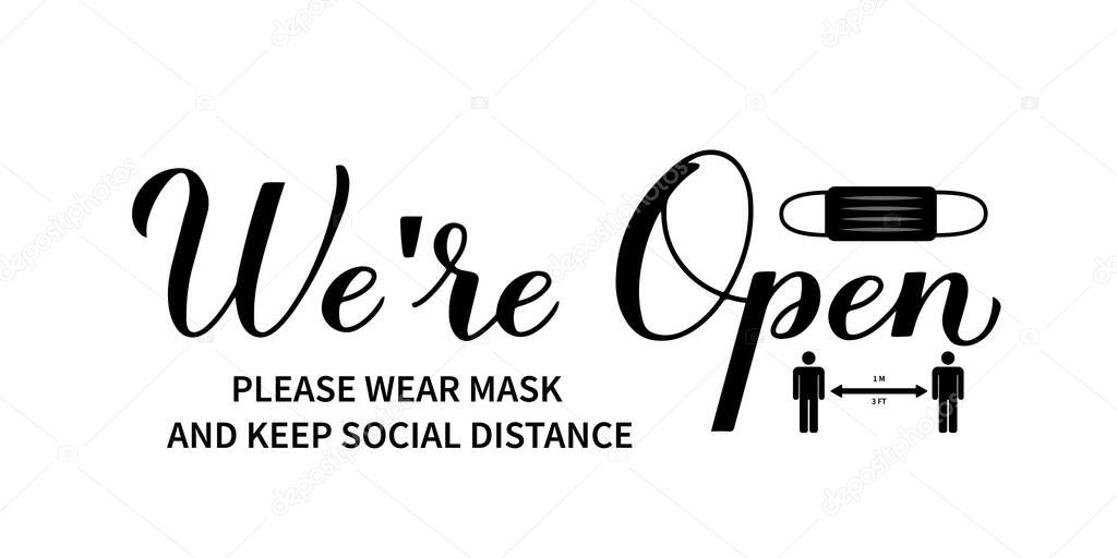 We are open calligraphy hand lettering signboard. Re- opening of shops, services, restaurants, barbershops, hair salons after quarantine. Please wear mask and keep social distance. Vector banner.