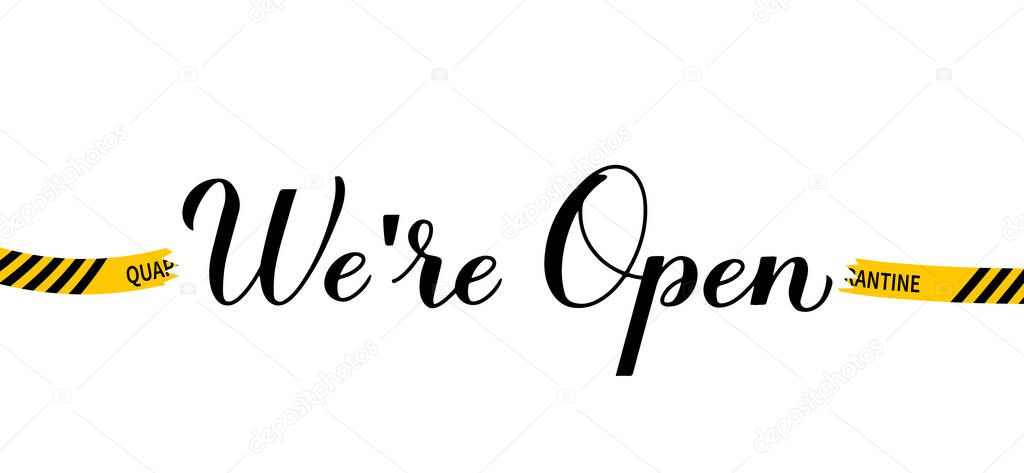 We are open calligraphy hand lettering isolated on white. Reopening of shops, services, restaurants, barbershops, hair salons after quarantine. Welcome sign for customers. Vector banner.