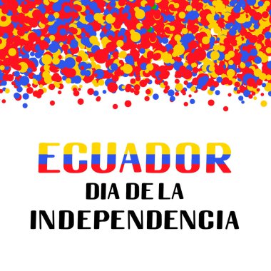 Ekvador Bağımsızlık Günü İspanyolca yazılmış. Ekvador bayramı 10 Ağustos 'ta kutlandı. Tipografi posteri, afiş, tebrik kartı, el ilanı vs. için vektör şablonu.