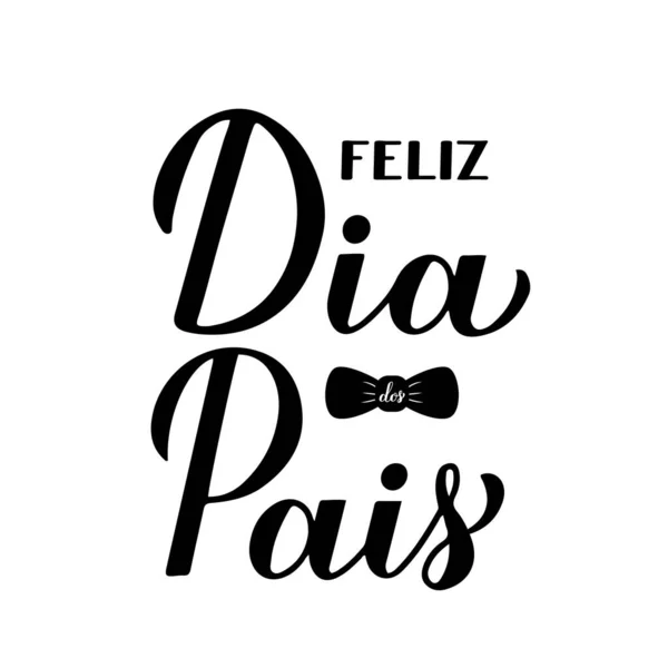 Feliz Dia Dos Pais Happy Fathers Day Calligraphie Portugaise Lettrage — Image vectorielle