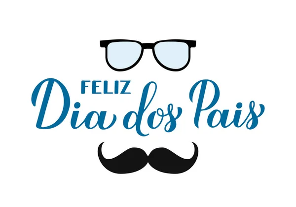 Feliz Dia Dos Pais Happy Fathers Day Calligraphie Portugaise Lettrage — Image vectorielle