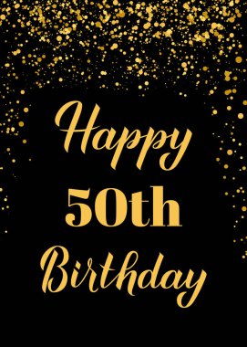 50. yaş günün kutlu olsun. El yazısıyla kutlama posteri. Siyah ve altın konfeti doğum günü ya da yıldönümü partisi süslemeleri. Tebrik kartı, kartpostal, pankart, imza vs. için vektör şablonunu düzenlemek kolay