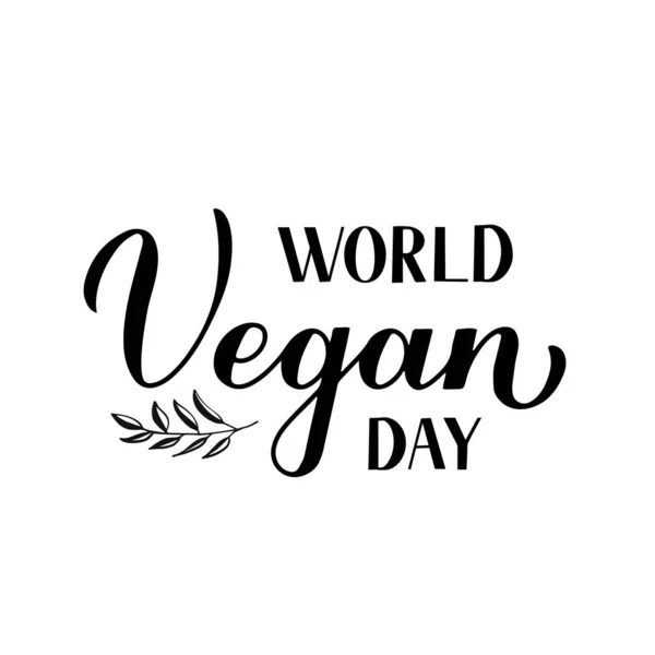 Día Mundial Vegan Caligrafía Letras Mano Aisladas Blanco Plantilla Vectorial — Vector de stock