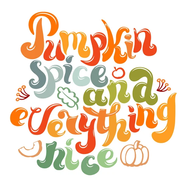 Pumpkin Spice Everything Nice Quote Art Colorful Freehand Lettering Line — Stock Vector