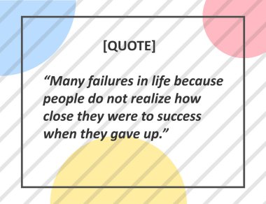 Vektör alıntı. Hayatında birçok hatalar insanlar pes ettiler onlar ne zaman ne kadar yakın başarı için olduğunu fark yoktur çünkü.
