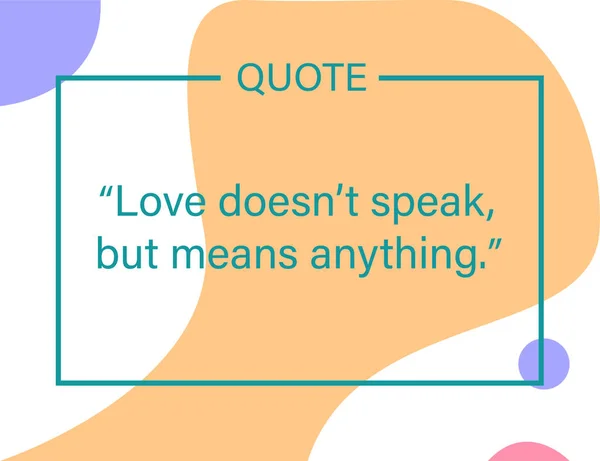 Vector Quote Love Does Speak Means Anything — Stock Vector