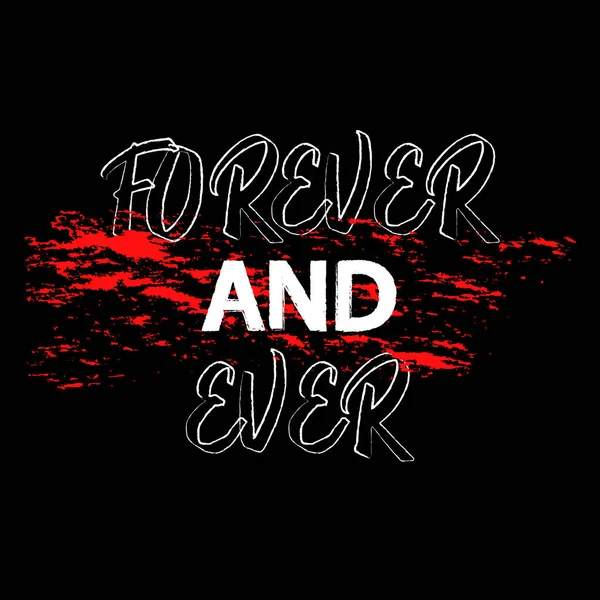 Forever And Ever Fashion Slogan for T-shirt and apparels graphic.