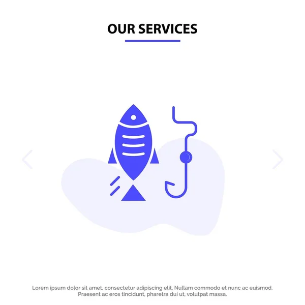 Nossos serviços Pesca, Peixe, Gancho, Caça Solid Glyph Icon Web c — Vetor de Stock