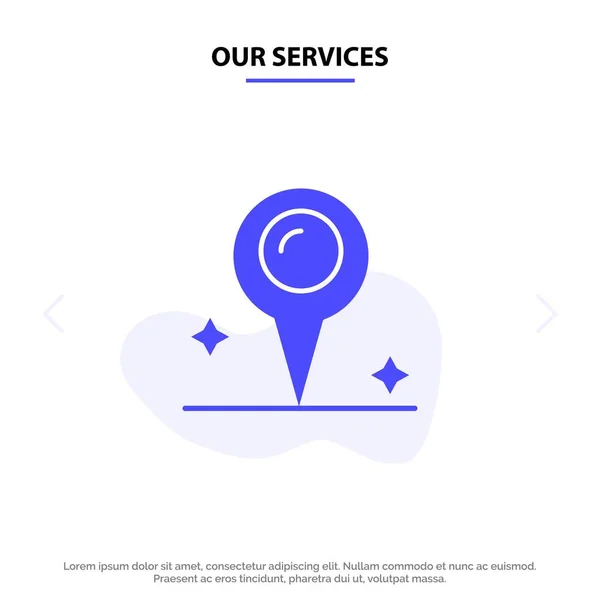 Nuestros Servicios Mapa, Ubicación, Marcador Glifo Sólido Icono Tarjeta Web Tem — Vector de stock