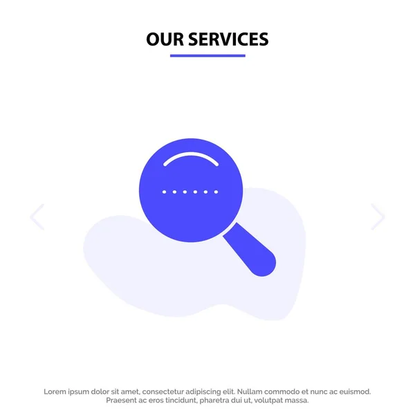 Nuestros Servicios Lupa, Búsqueda, Dote Solid Glyph Icon Tarjeta Web T — Vector de stock