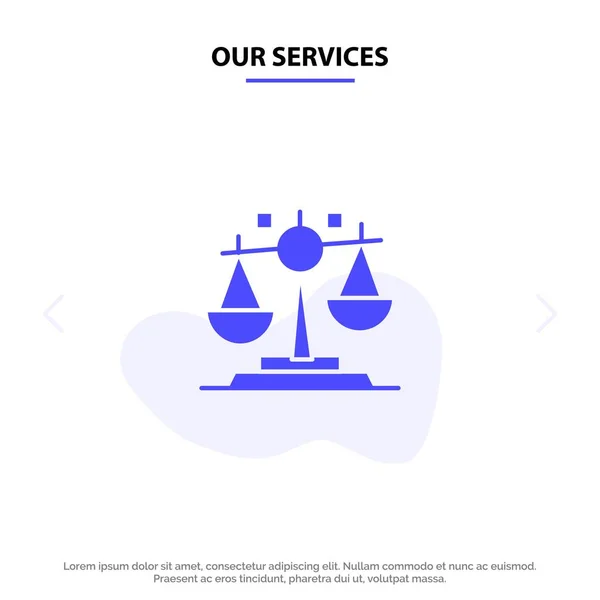 Nuestros Servicios Equilibrio, Ley, Justicia, Finanzas Glifo Sólido Icono Web — Vector de stock