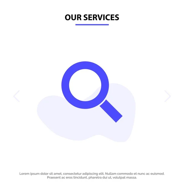 Nuestros servicios Lupa, Búsqueda, Zoom, Encontrar Web del icono del glifo sólido — Vector de stock