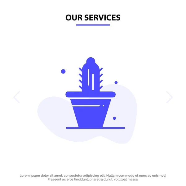 Onze diensten cactus, natuur, pot, Spring Solid glyph icon Web ca — Stockvector