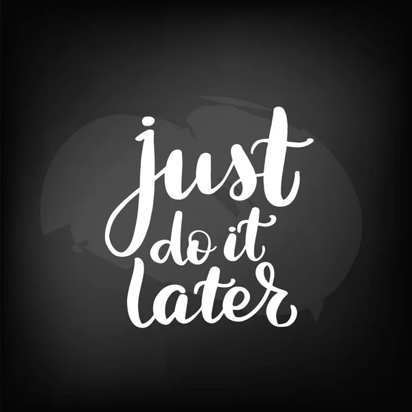 Lettering just do it later — Stock Vector