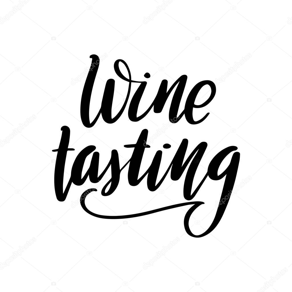 Inspirational handwritten brush lettering wine tasting. Vector illustration isolated on white background.