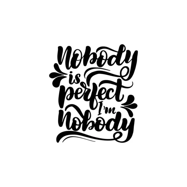 Nobody is perfect I 'm nobody — стоковый вектор