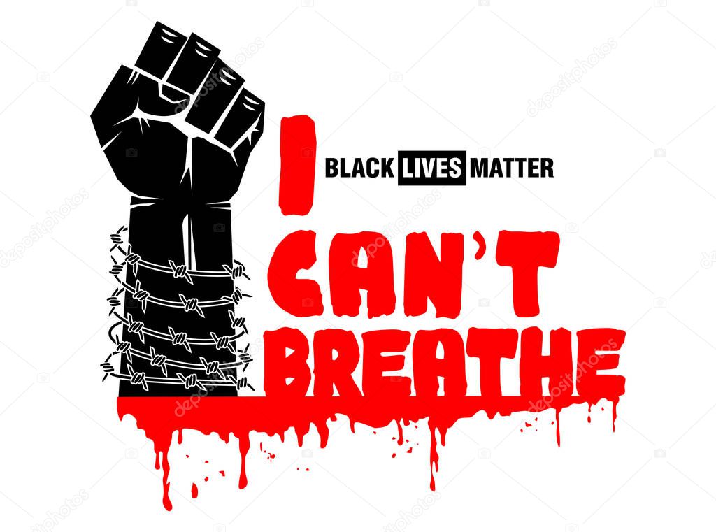 I can't breathe slogan. Black clenched protest fist with barbed wire and bullet holes. Illustration, vector