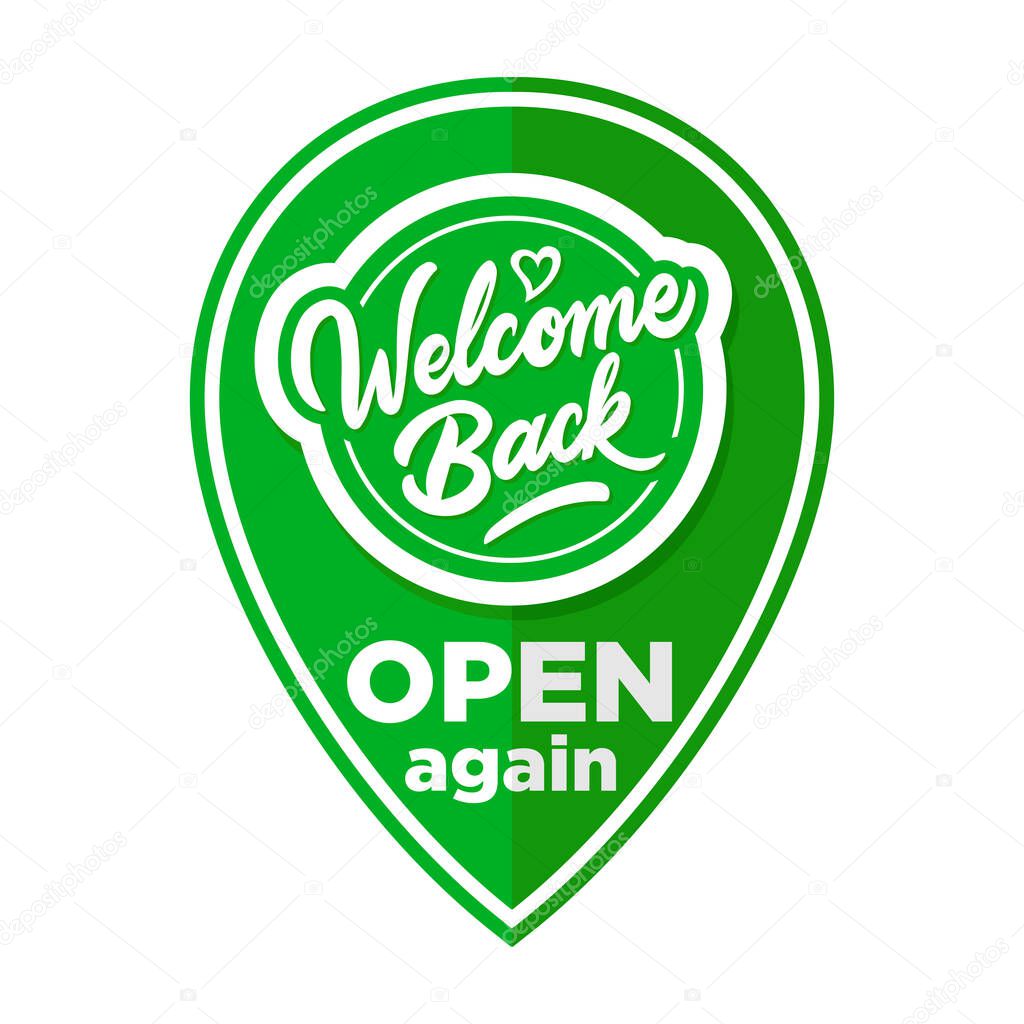 Welcome back. Open again sign location sticker icon. Illustration, vector