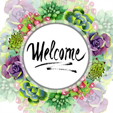 Amazing succulents. Welcome handwriting monogram calligraphy. Watercolor background illustration. Frame border ornament round. Aquarelle hand drawing succulent plants. clipart