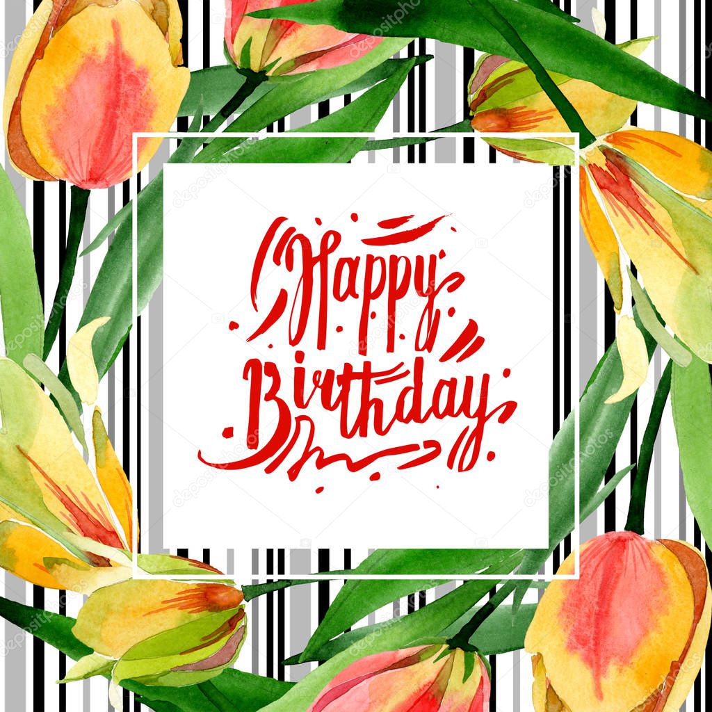Yellow tulips. Watercolor background illustration. Frame border ornament with happy birthday calligraphy.