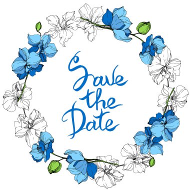 Blue and white orchid flowers. Engraved ink art. Frame floral wreath on white background. Save the date handwriting monogram calligraphy. clipart