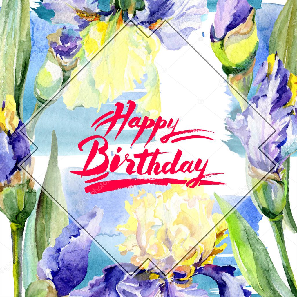 Frame with purple and yellow irises. Watercolor background illustration set with flowers. Watercolour drawing fashion aquarelle. Border with happy birthday sign