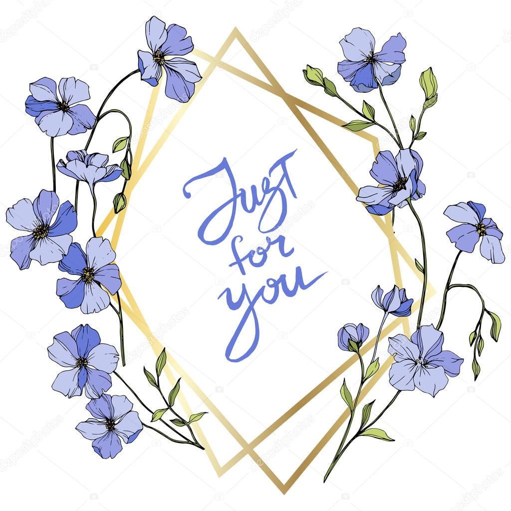 Vector Blue flax. Wildflowers isolated on white. Engraved ink art. Floral frame border with 'just for you' lettering 