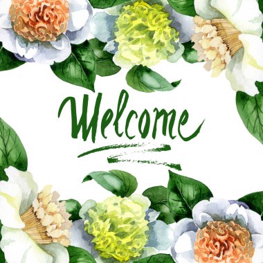 White camellia flowers with green leaves isolated on white. Watercolor background illustration set. Frame border ornament with welcome lettering. clipart