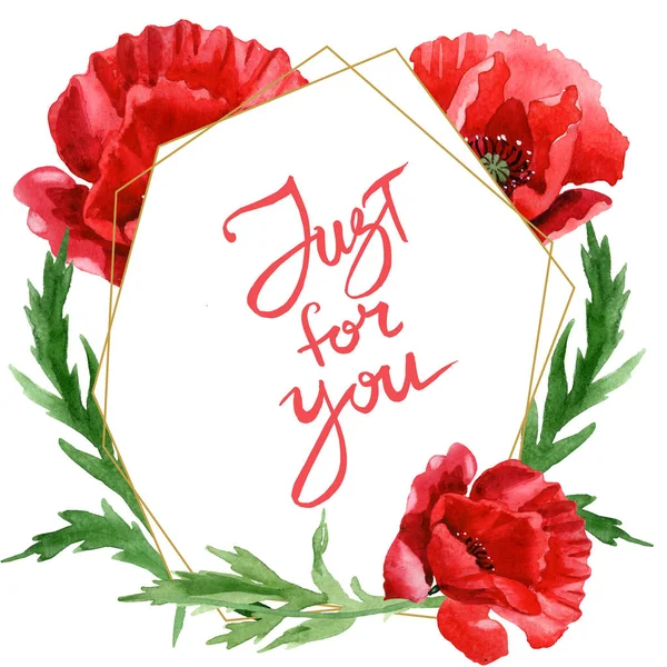 Red poppies isolated on white. Watercolor background illustration set. Frame ornament with just for you lettering. — Stock Photo