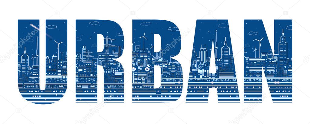 Panorama of the night city. Inscription Urban. Town infrastructure. Vector design