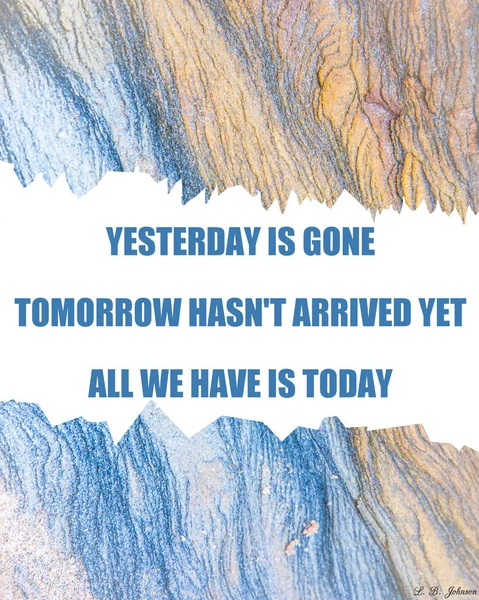Inspirational quote, motivational quote, lettering quote, modern calligraphy, typography - yesterday is gone, tomorrow hasn\'t arrived yet, all we have is today