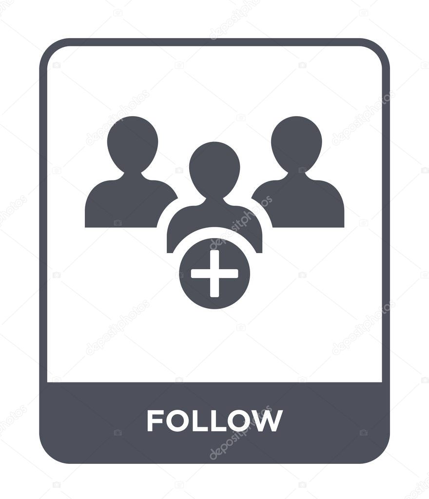 Follow icon in trendy design style. follow icon isolated on white background. follow vector icon simple and modern flat symbol.