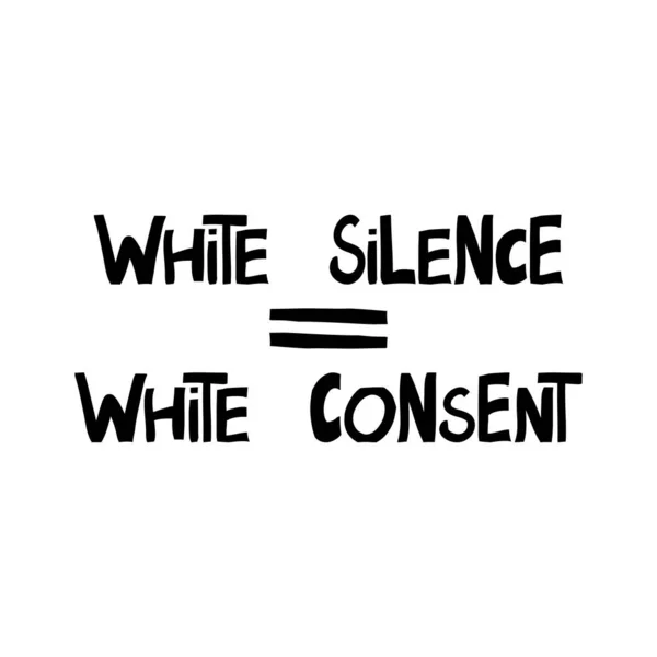 White Silence Equally White Consent Quote Human Rights Lettering Modern — Stock Vector