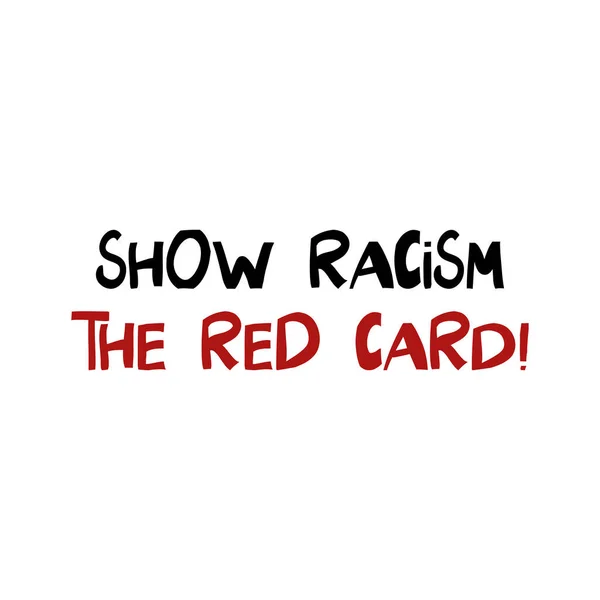 Zeigen Sie Rassismus Die Rote Karte Zitat Über Menschenrechte Schrift — Stockvektor