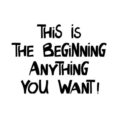 Bu başlangıç istediğin her şey. Motivasyon alıntısı. Modern İskandinav tarzında sevimli el yazmaları. Beyazda izole edilmiş. Vektör stok illüstrasyonu.